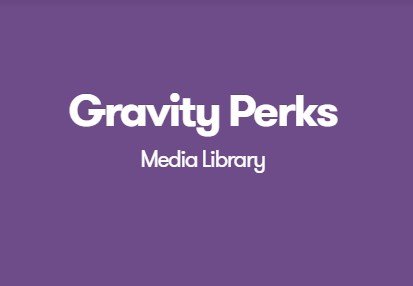 Gravity Perks Media Library