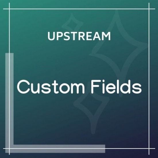 UpStream Custom Fields Extension
